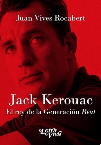 Jack Kerouac El rey de la Generación Beat