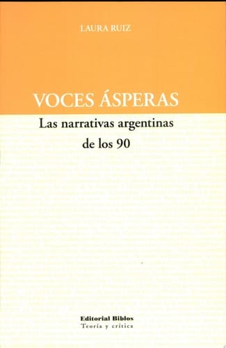 Voces ásperas las narrativas argentinas de los 90