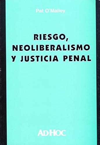 Riesgo, neoliberalismo y justicia penal