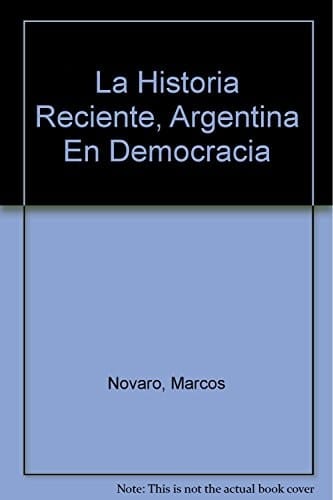 La Historia Reciente, Argentina En Democracia (Spanish Edition)