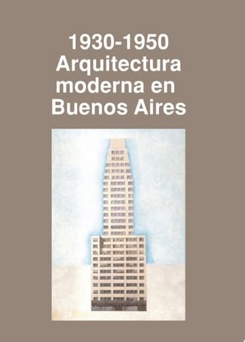 1930-1950, arquitectura moderna en Buenos Aires