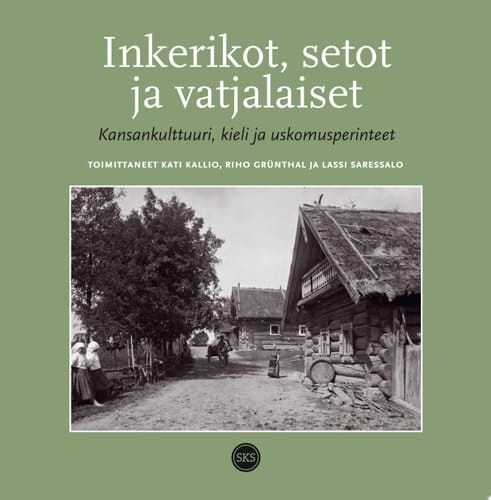 Inkerikot, setot ja vatjalaiset Kansankulttuuri, kieli ja uskomusperinteet