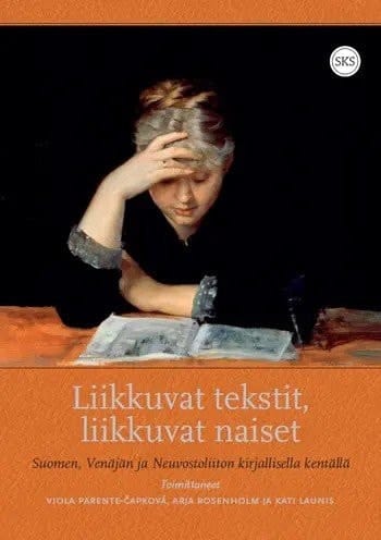 Liikkuvat tekstit, liikkuvat naiset - Suomen, Venäjän ja Neuvostoliiton kirjallisella kentällä