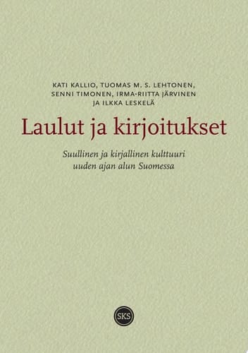 Laulut ja kirjoitukset Suullinen ja kirjallinen kulttuuri uuden ajan alun Suomessa