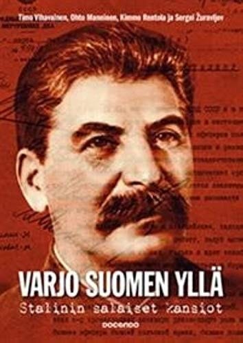 Varjo Suomen yllä Stalinin salaiset kansiot