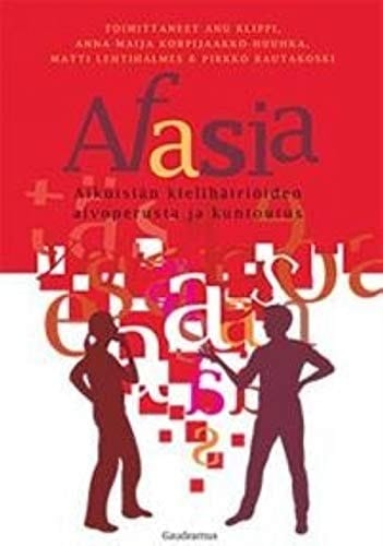 Afasia aikuisiän kielihäiriöiden aivoperusta ja kuntoutus