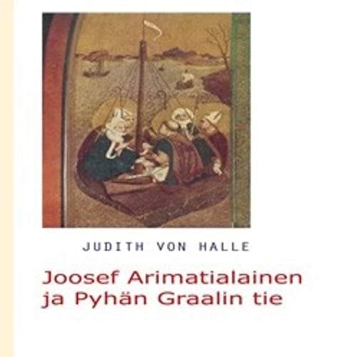 Joosef Arimatialainen ja Pyhän Graalin tie Euroopan kristilliset juuret Efesoksen ja Gallian välillä