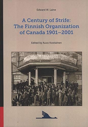 A Century of Strife The Finnish Organization of Canada 1901-2001
