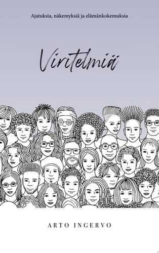 Viritelmiä Ajatuksia, näkemyksiä ja elämänkokemuksia