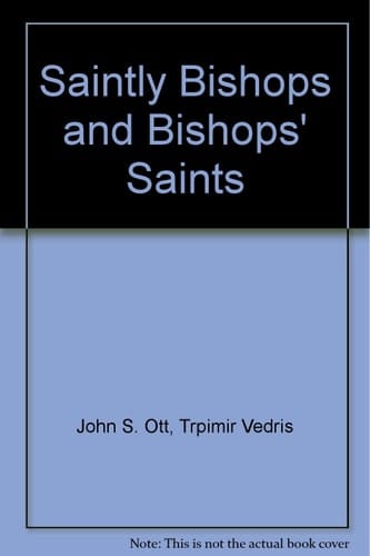 Saintly Bishops and Bishops' Saints