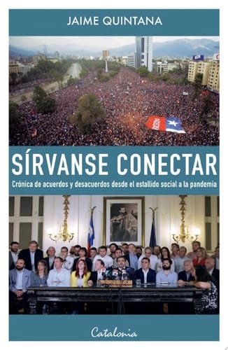 Sírvanse conectar Crónica de acuerdos y desacuerdos desde el estallido social a la pandemia