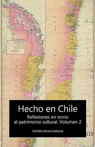 Hecho en Chile Reflexiones en torno al patrimonio cultural. Volúmen 2