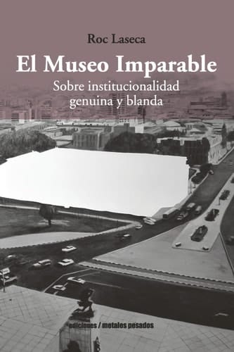 El Museo Imparable Sobre institucionalidad genuina y blanda
