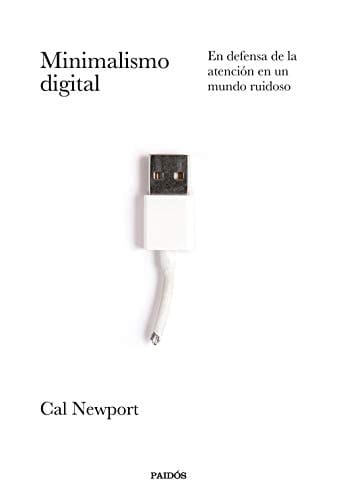 Minimalismo digital: En defensa de la atención en un mundo ruidoso (Divulgación) (Spanish Edition)