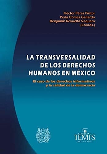 La transversalidad de los derechos humanos en México - el caso de los derechos informativos y la calidad de la democracia