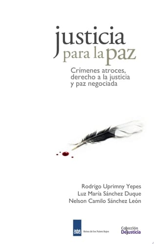 Justicia para la Paz: Crímenes atroces, derecho a la justicia y paz negociada