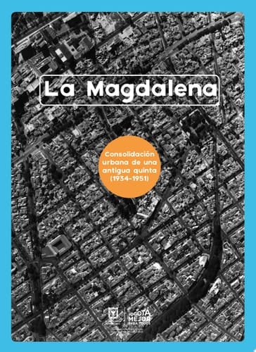La Magdalena Consolidación urbana de una antigua quinta (1934-1951)