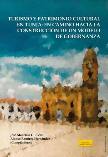Turismo y patrimonio cultural en Tunja en camino hacia la construcción de un modelo de gobernanza