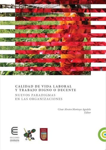 Calidad de vida laboral y trabajo digno o decente Nuevos paradigmas en las organizaciones