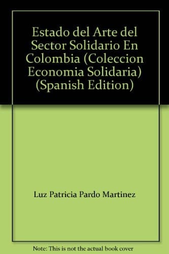 Estado del Arte del Sector Solidario En Colombia (Coleccion Economia Solidaria) (Spanish Edition)