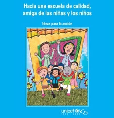 Hacia una escuela de calidad, amiga de las niñas y los niños: ideas para la acción