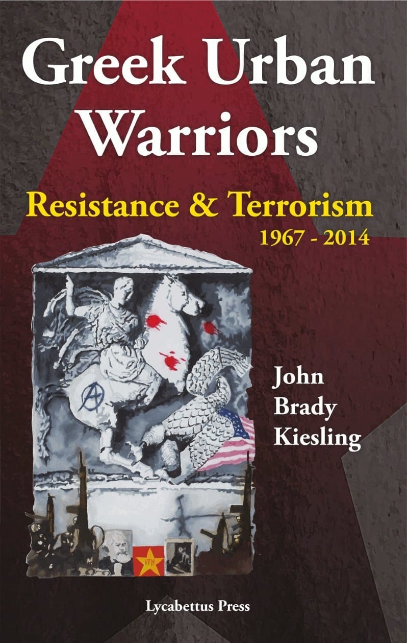 Greek Urban Warriors Resistance and Terrorism 1967-2014