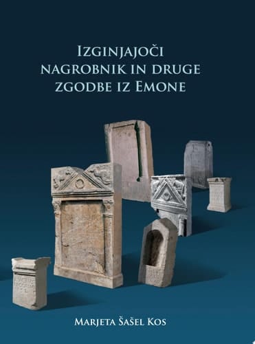 Izginjajoči nagrobnik in druge zgodbe iz Emone