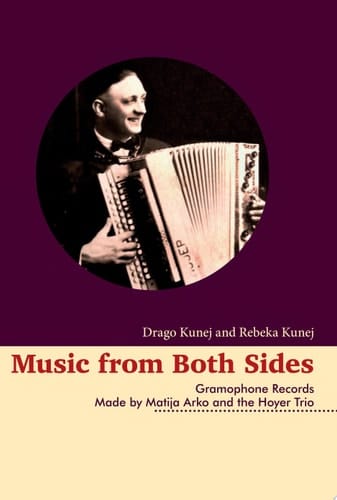Music from Both Sides Gramophone Records Made by Matija Arko and the Hoyer Trio