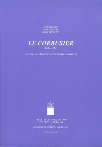 Le Corbusier, 1887-1965 ob stodvajsetletnici arhitektovega rojstva