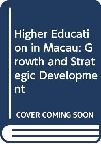 Higher Education in Macau: Growth and Strategic Development
