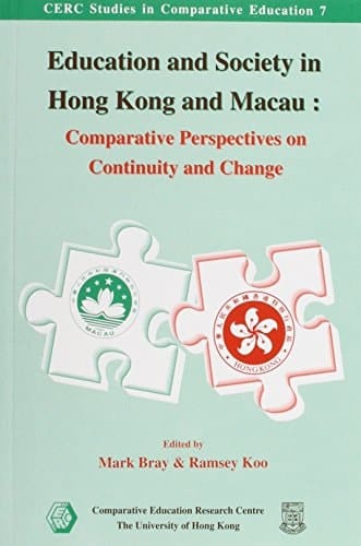 Education and Society in Hong Kong and Macau: Comparative Perspectives on Continuity and Change (Monographs of the Jewish Historical Society of Hong Kong)