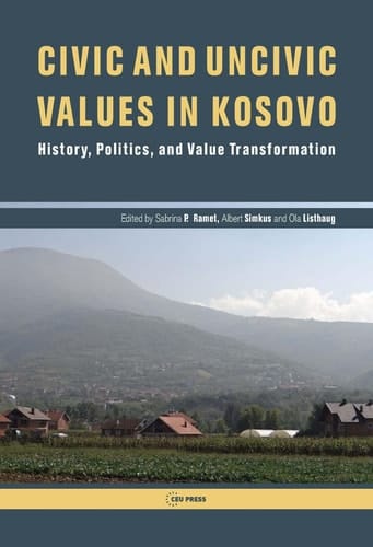 Civic and Uncivic Values in Kosovo History, Politics, and Value Transformation