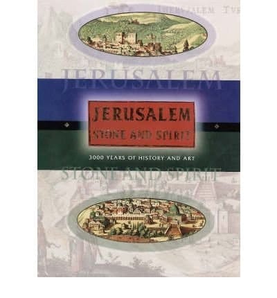 Jerusalem Stone and Spirit 3000 Years of History and Art