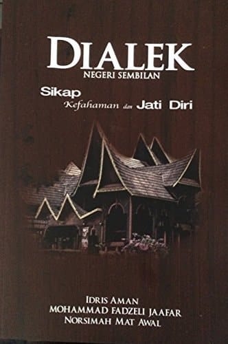 Dialek Negeri Sembilan - Sikap, Kefahaman dan Jati Diri