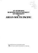 An Overview, Business and Investment Environment in ASEAN-South Pacific: 1. Business and investment environment in Indonesia. 2. Business and investment environment in Malaysia. 3. Business and investment environment in the Philippines. 4. Business and investment environment in Singapore. 5. Business and investment environment in Thailand