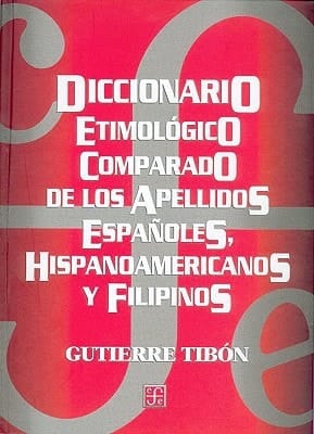 Diccionario etimológico comparado de los apellidos españoles, hispanoamericanos y filipinos