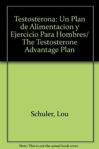 Testosterona Un Plan de Alimentacion y Ejercicio para Hombres