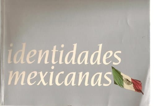 Identidades mexicanas: [exposición en el] Centro Cultural Tijuana (Spanish Edition)
