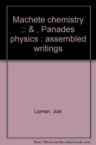 Machete Chemistry and Panades Physics
