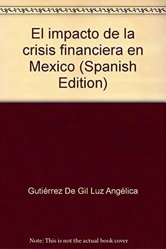 El impacto de la crisis financiera en México (Spanish Edition)