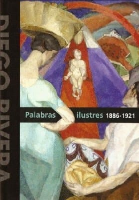 Diego Rivera: Palabras ilustres 1921-1957