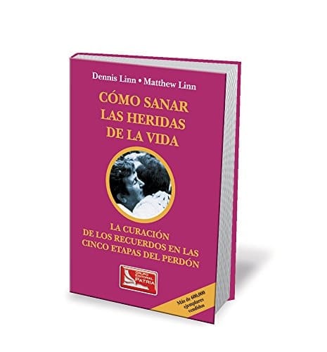 Cómo sanar las heridas de la vida la curación de los recuerdos en las cinco etapas del perdón