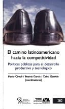 El camino latinoamericano hacia la competitividad: políticas públicas para el desarrollo productivo y tecnológico