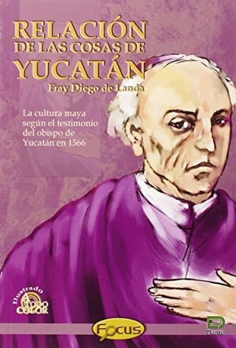 Relación de las cosas de Yucatán la cultura maya según el testimonio del Obispo de Yucatán en 1566