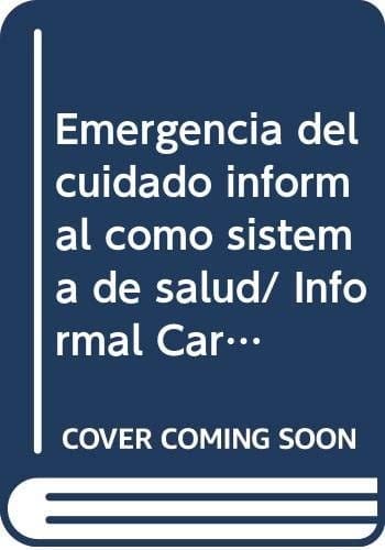 Emergencia del cuidado informal como sistema de salud