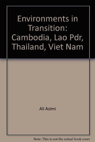 Environments in Transition: Cambodia, Lao PDR, Thailand, Viet Nam