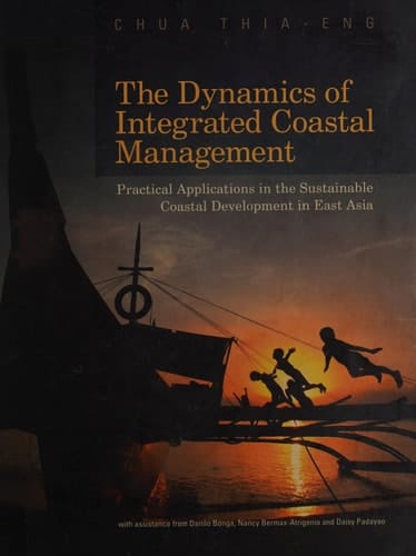 The Dynamics of Integrated Coastal Management Practical Applications in the Sustainable Coastal Development in East Asia