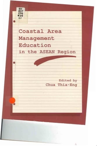 Coastal Area Management Education in the ASEAN Region Proceedings of the Workshop on Coastal Area Management Education in the ASEAN Region, Singapore, 8-11 October 1990