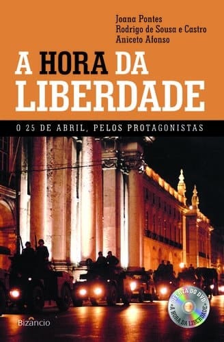 A hora da liberdade o 25 de abril pelos protagonistas