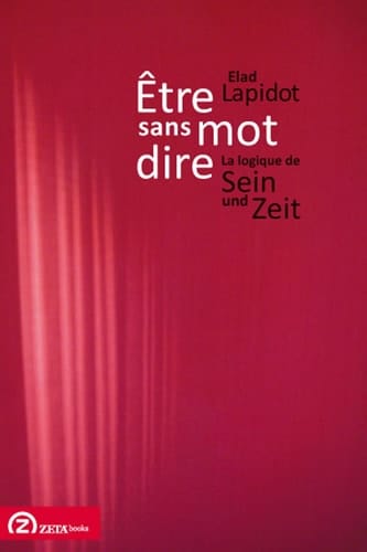 Être sans mot dire la logique de Sein und Zeit